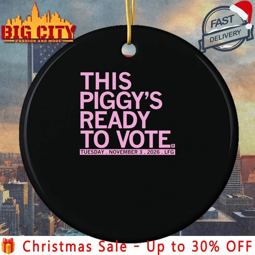 This Piggy’s Ready To Vote Tuesday November 3 2026 LFG shirt