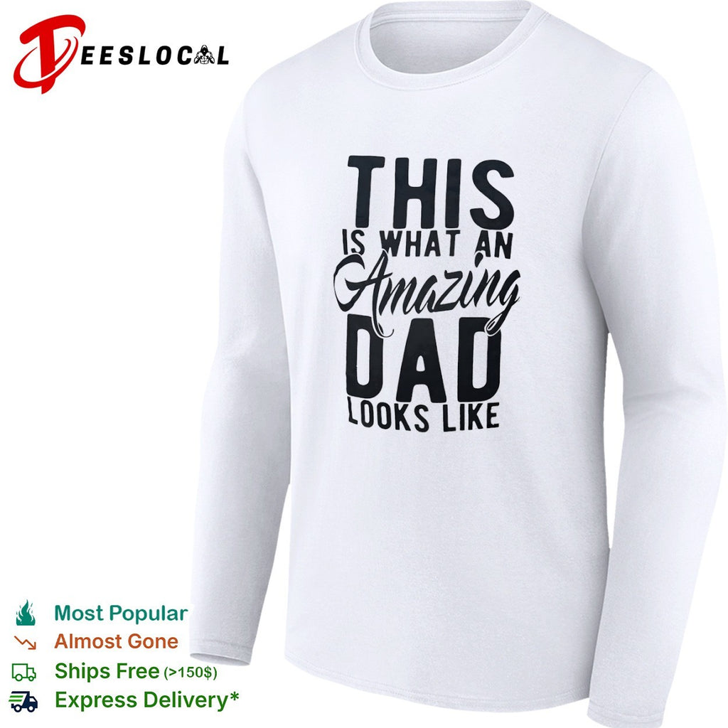 This is what an amazing dad looks like shirt