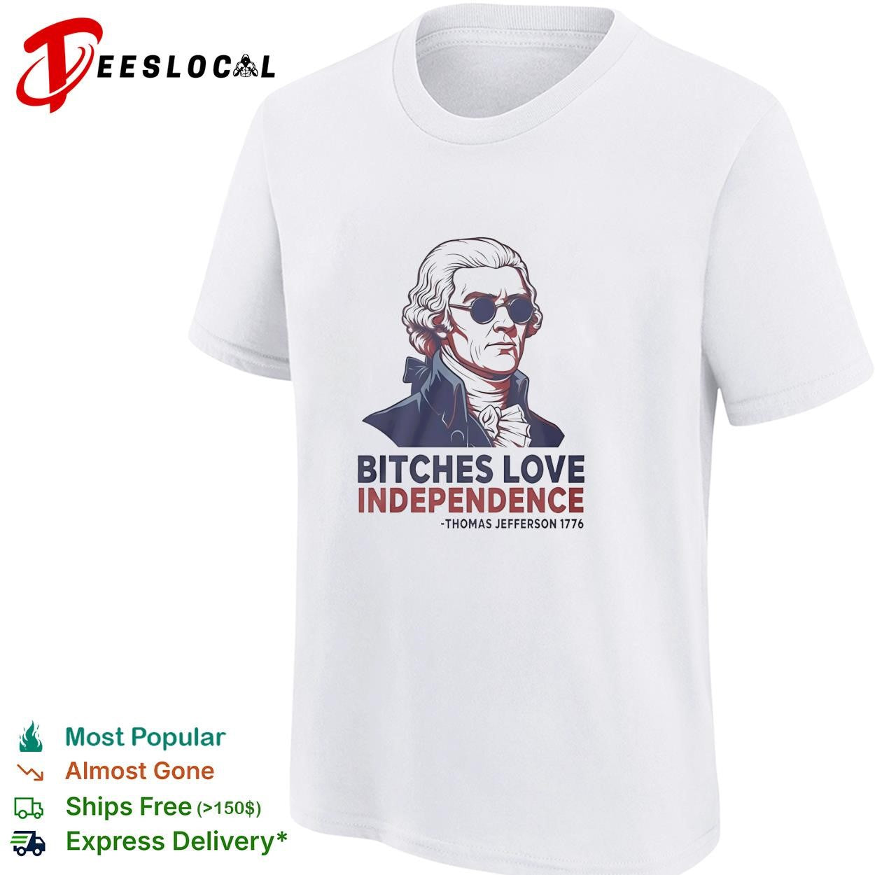 Thomas Jefferson American president sunglasses bitches love independence 1776 shirt