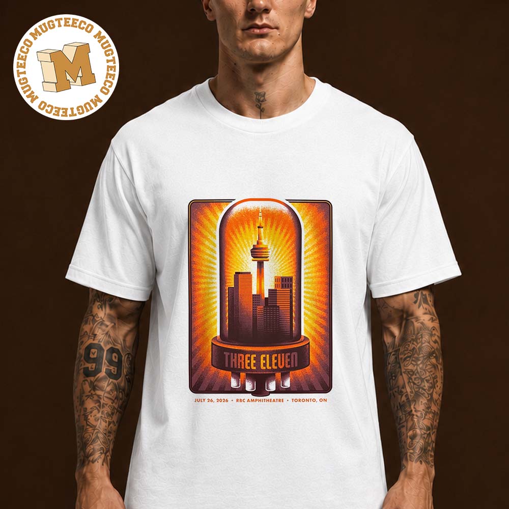 Three Eleven Toronto On 2026 Event Poster At RBC Amphitheatre On July 26 2026 Unisex T Shirt