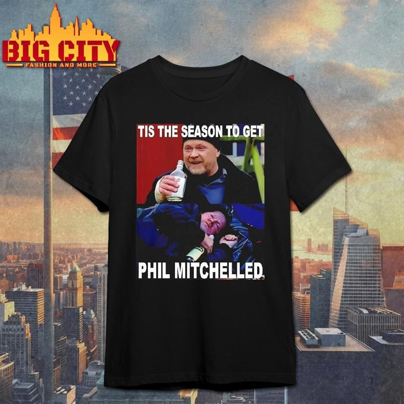 Tis The Season To Get Phil Mitchelled Shirt