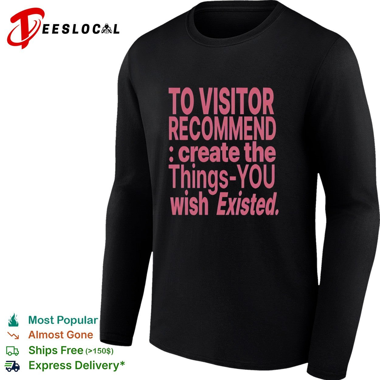 To visitor recommend create the things you wish existed shirt