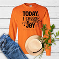 Today I Choose Joy Screen Print Transfer ONLY- This is NOT a T-Shirt Hoodie, Sweatshirt | CiraTrend.com