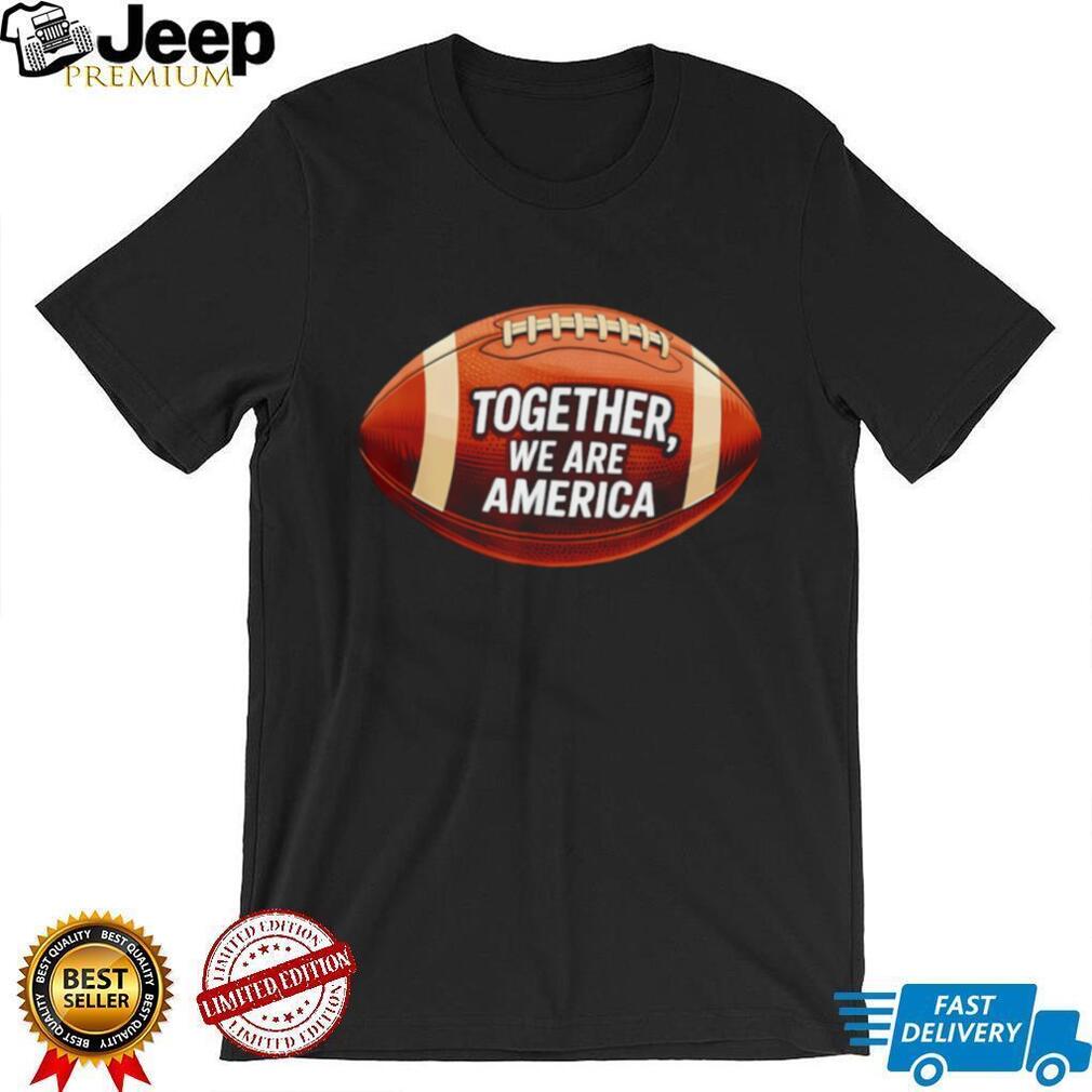 Together We Are America Football Patriotic Sports Graphic T Shirt