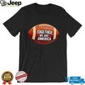 Together We Are America Football Patriotic Sports Graphic T Shirt