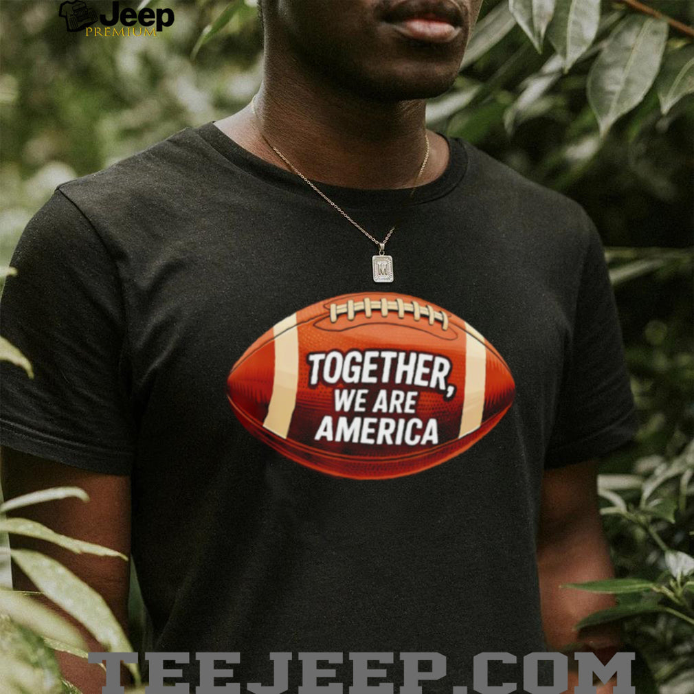 Together We Are America Football Patriotic Sports Graphic T Shirt