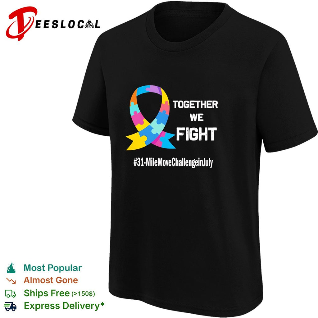 Together we fight 31 mile move challenge in July autism puzzle ribbon shirt