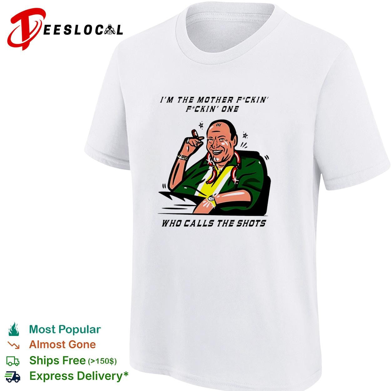 Tony Soprano I’m the mother fuckin one who class the shots shirt