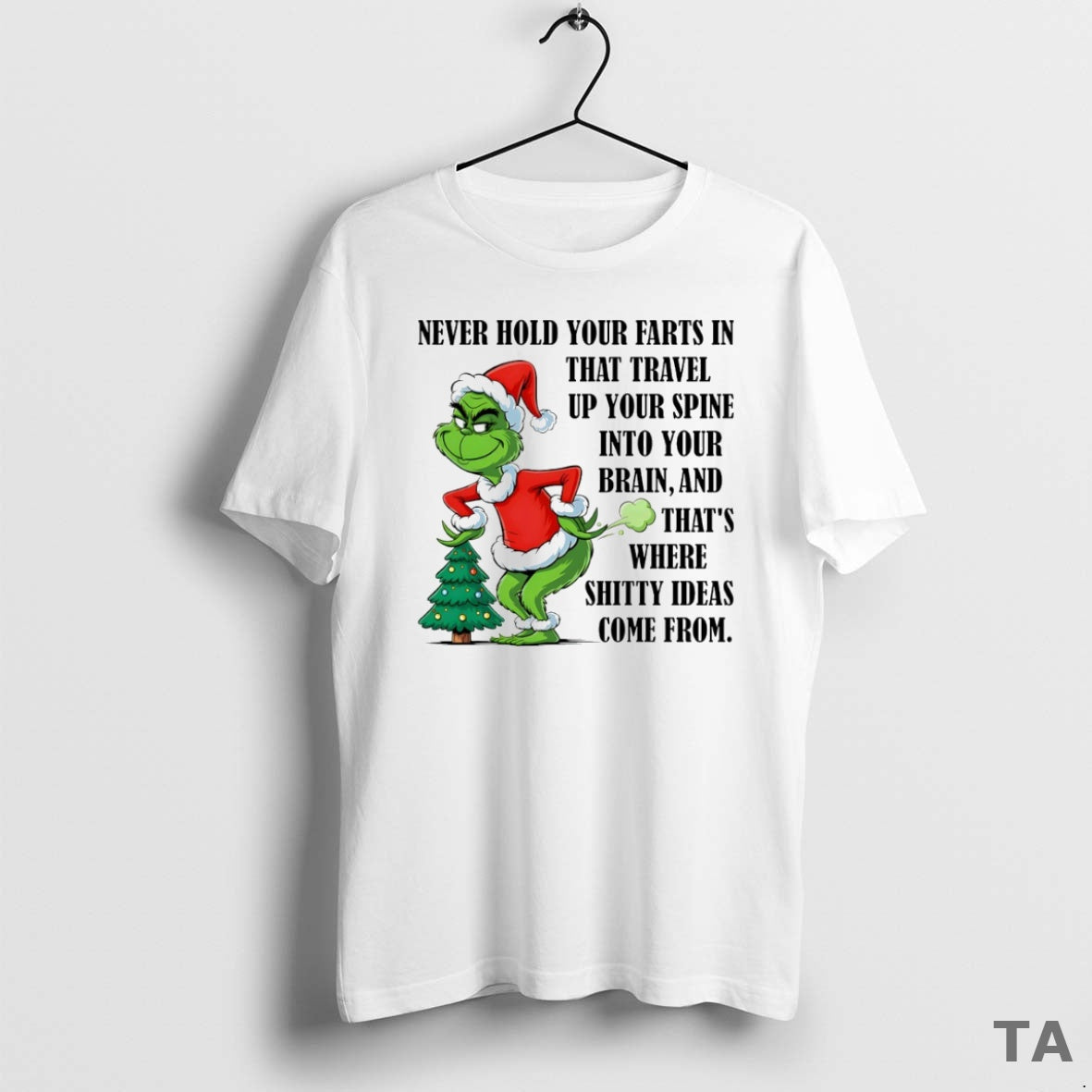 Top Grinch Never Hold Your Farts In That Travel Up Your Spine Into Your Brain T-Shirts, Hoodie, Sweatshirt | CiraTrend.com