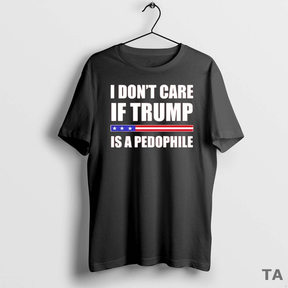 Top I Dont Care If Trump Is A Pedophile T Shirt Sweater Hoodie, Sweatshirt | CiraTrend.com