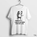 Top I Have To Say Weird Stuff Or Ill Die Frog Circle T Shirt Sweater Hoodie, Sweatshirt | CiraTrend.com