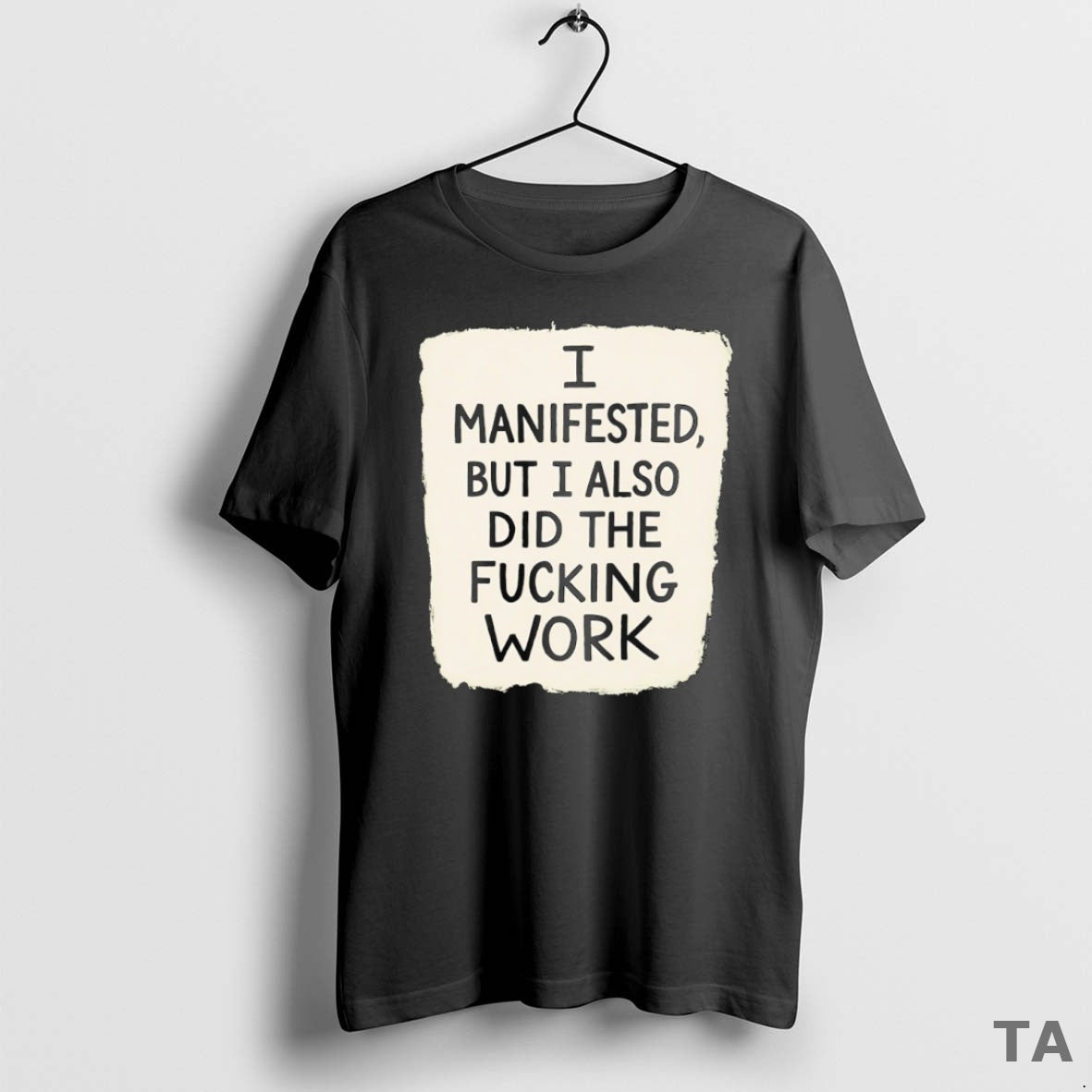 Top I Manifested But I Also Did The Fucking Work T Shirt Sweater Hoodie, Sweatshirt | CiraTrend.com