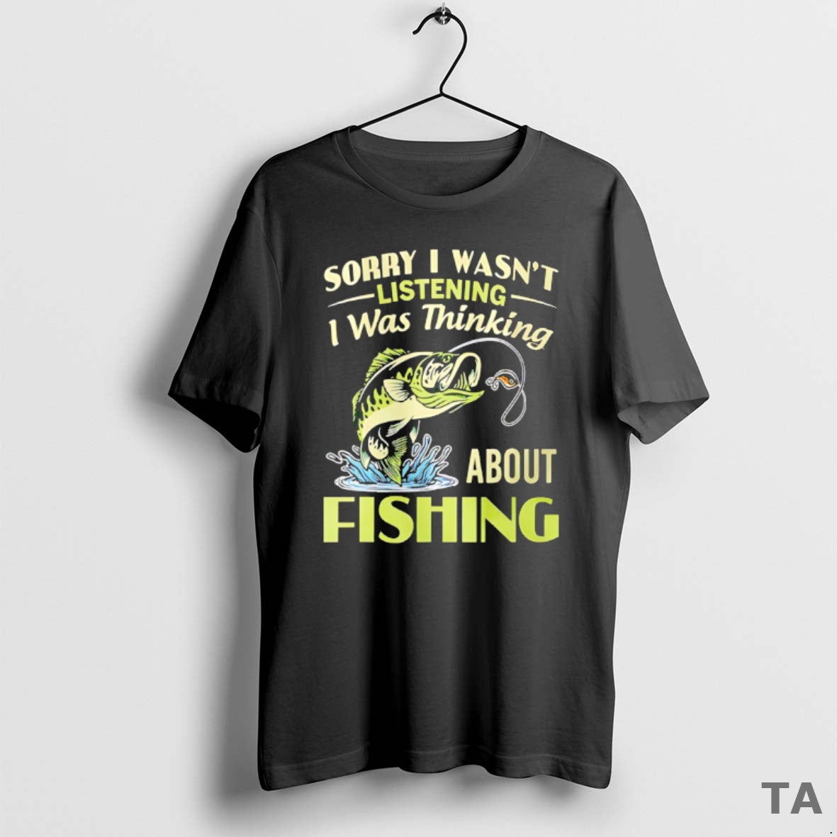 Top Sorry I Wasnt Listening I Was Thinking About Fishing T Shirt Sweater Hoodie, Sweatshirt | CiraTrend.com