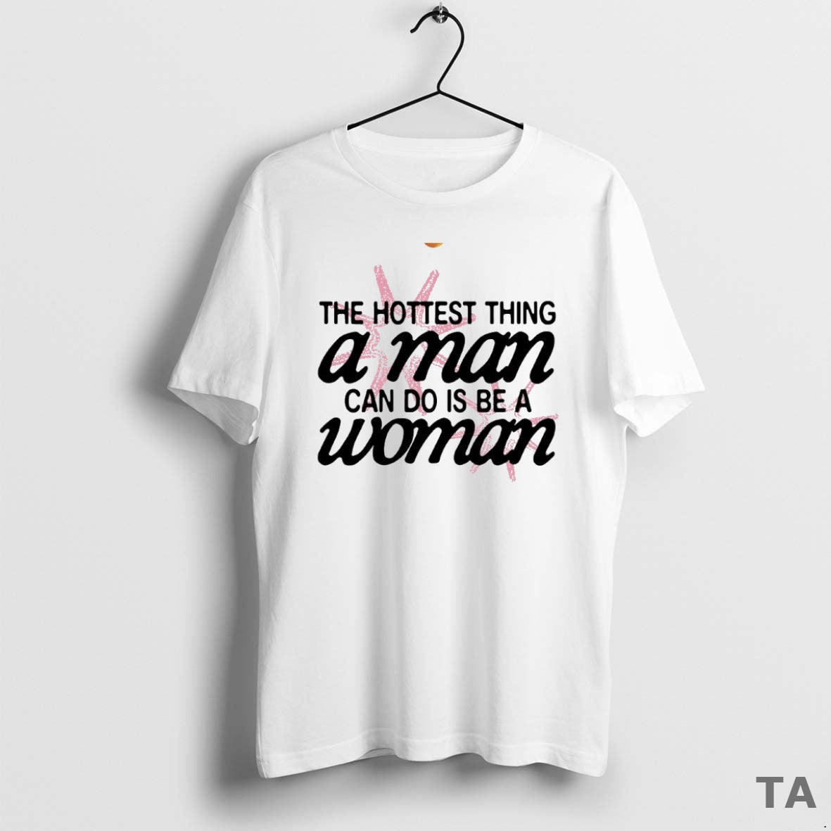 Top The Hottest Thing A Man Can Do Is Be A Woman Circle T-Shirts, Hoodie, Sweatshirt | CiraTrend.com