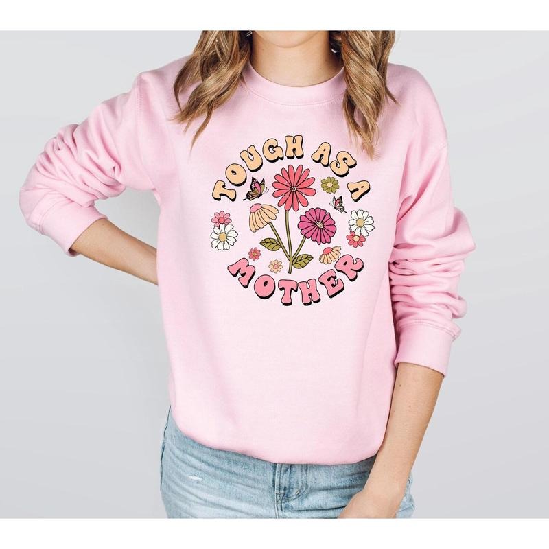 Tough As A Mother Sweatshirt, Mothers Day , Shirt Gift For Mama, Best Mom Sweatshirt, New Mama Sweatshirt Hoodie