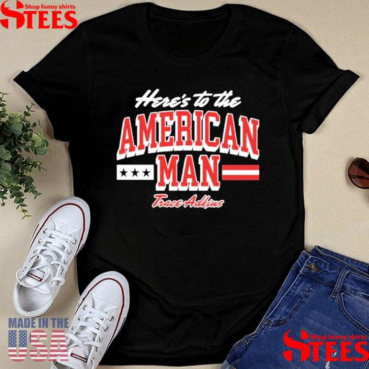 Trace Adkins Here’s To The American Man T-Shirts