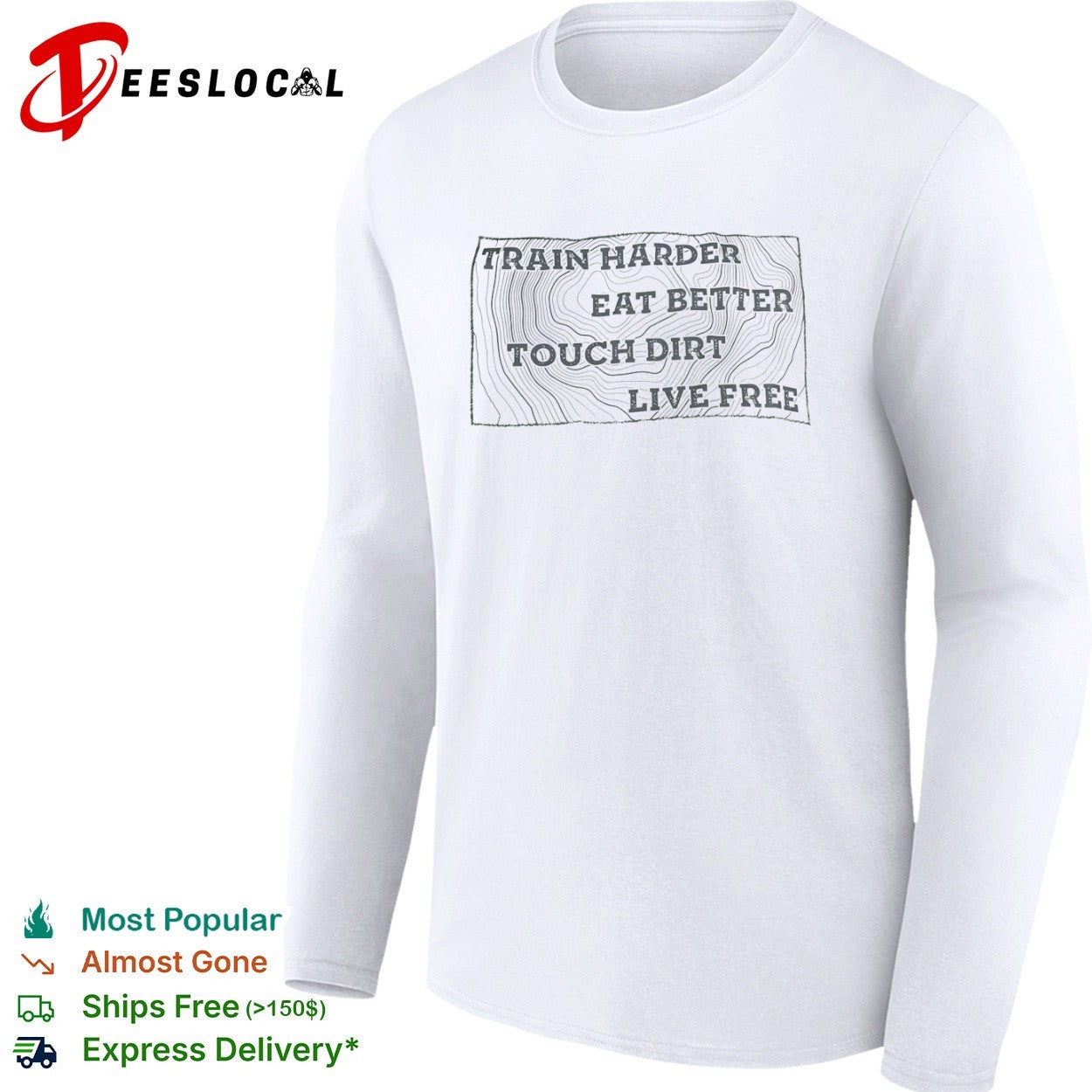 Train harder eat better touch dirt live free shirt
