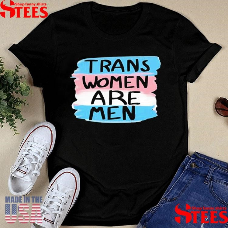 Trans Women Are Men T-shirt