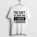 Trending Amanda Vance Wear You Cant Scare Me I Have 2 Daughters Premium T Shirts Hoodie, Sweatshirt | CiraTrend.com