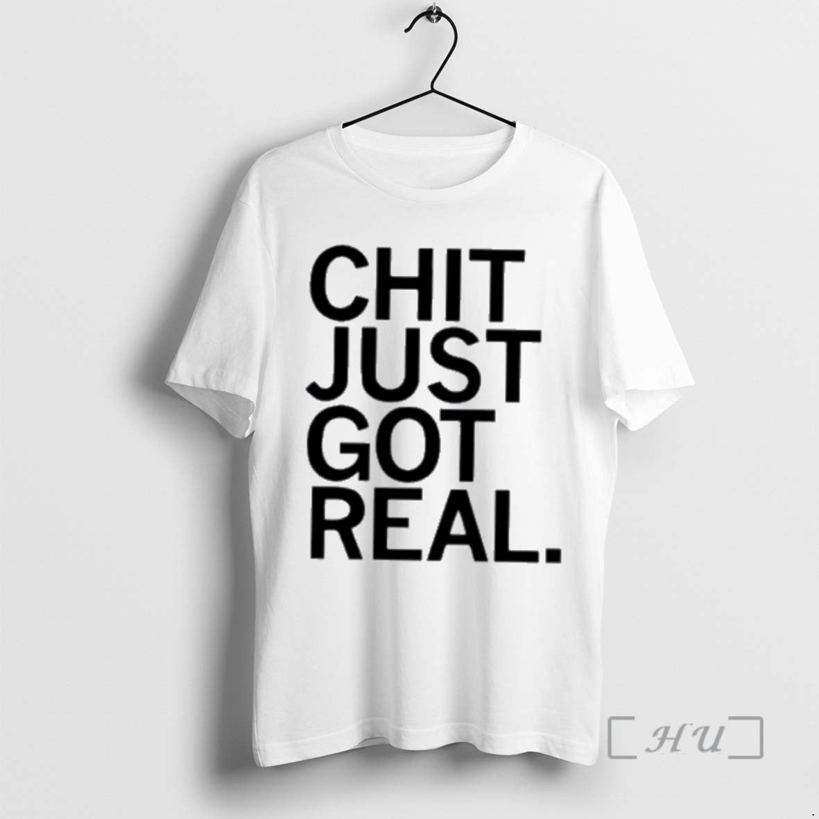 Trending Chit Just Got Real T-Shirts, Hoodie, Sweatshirt | CiraTrend.com