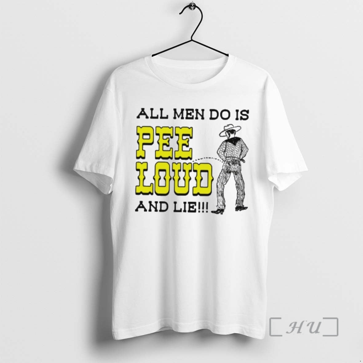 Trending Cowboy All Men Do Is Pee Loud And Lie T-Shirts, Hoodie, Sweatshirt | CiraTrend.com