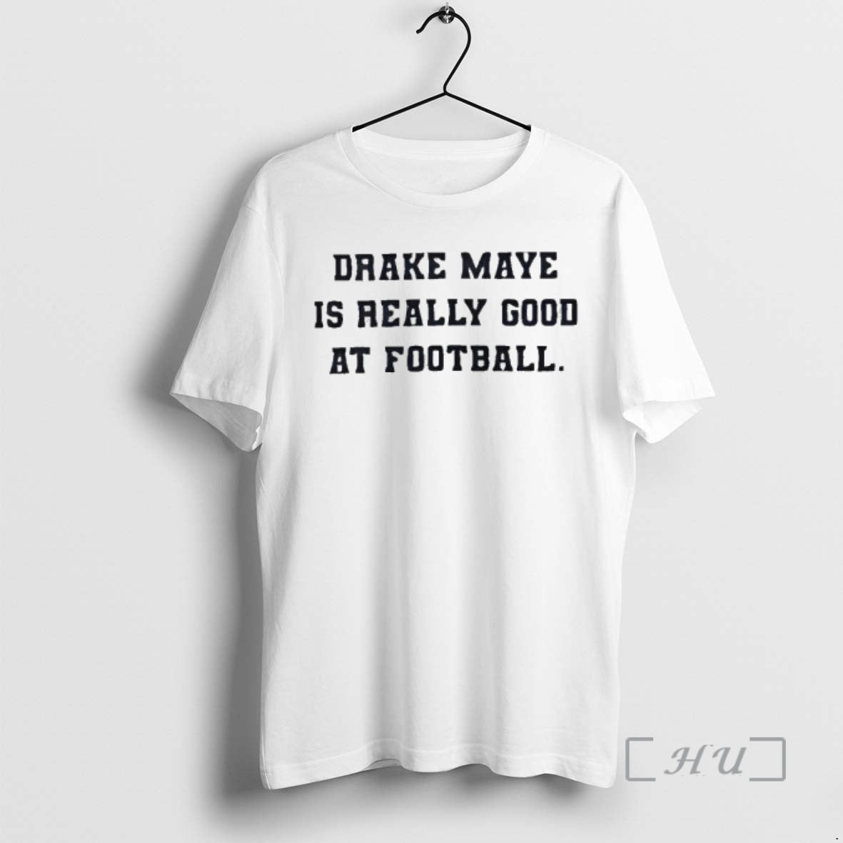 Trending Drake Maye Is Really Good At Football T-Shirts, Hoodie, Sweatshirt | CiraTrend.com