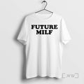 Trending Future Milf T-Shirts, Hoodie, Sweatshirt | CiraTrend.com
