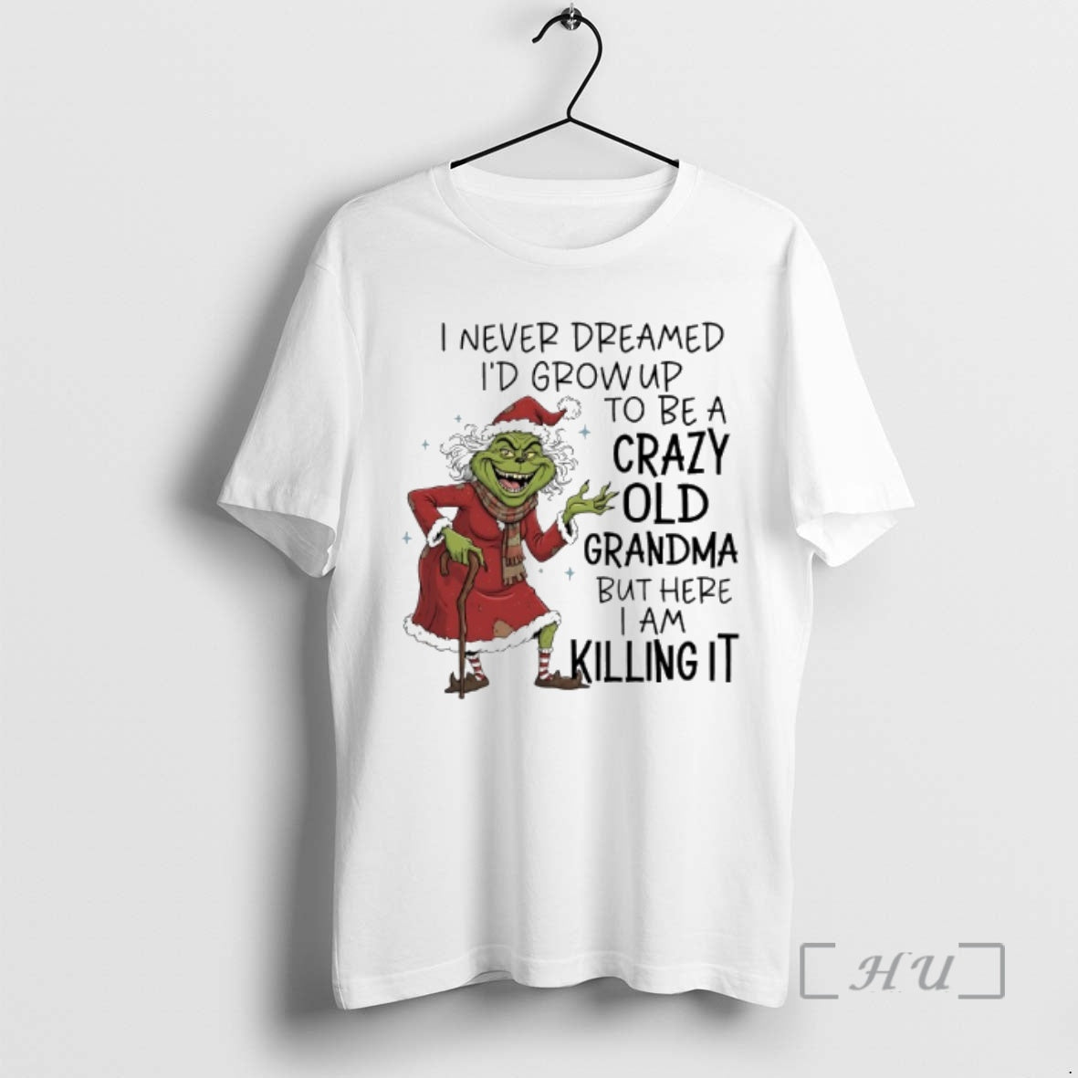 Trending Grinch Christmas I Never Dreamed Id Grow Up To Be A Crazy Old Grandma T-Shirts, Hoodie, Sweatshirt | CiraTrend.com