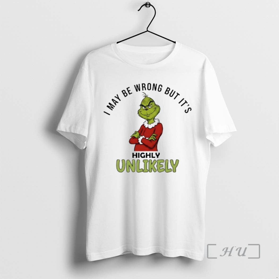 Trending Grinch I May Be Wrong But Its Highly Unlikely T-Shirts, Hoodie, Sweatshirt | CiraTrend.com
