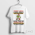 Trending Grinch Short Girls God Only Lets Things Grow Until Theyre Perfect Some Of Us T-Shirts, Hoodie, Sweatshirt