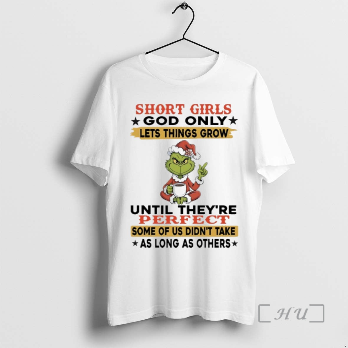 Trending Grinch Short Girls God Only Lets Things Grow Until Theyre Perfect Some Of Us T-Shirts, Hoodie, Sweatshirt