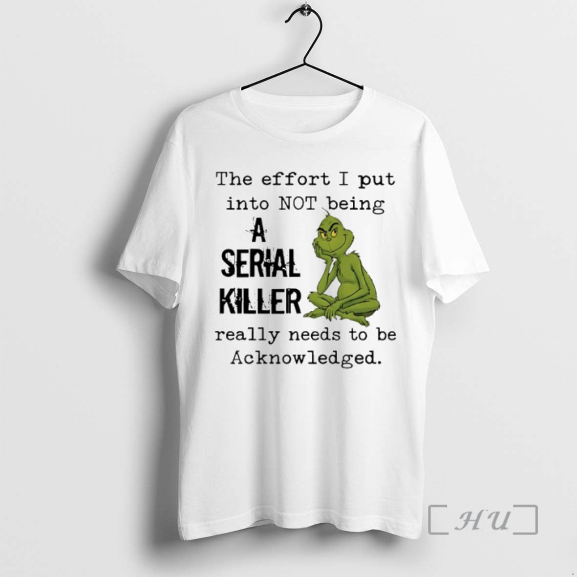 Trending Grinch The Effort I Put Into Not Being A Serial Killer Really Needs To T-Shirts, Hoodie, Sweatshirt | CiraTrend.com