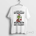 Trending Grinch When I Die Please Do Not Put In My Obituary That I Was T-Shirts, Hoodie, Sweatshirt | CiraTrend.com