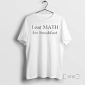 Trending I Eat Maths For Breakfast T-Shirts, Hoodie, Sweatshirt | CiraTrend.com