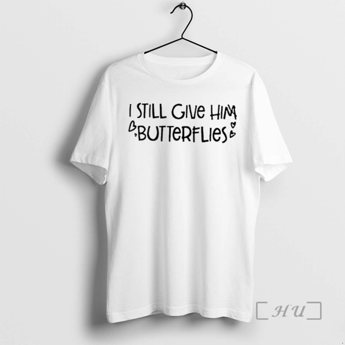 Trending I Still Give Him Butterflies T-Shirts, Hoodie, Sweatshirt | CiraTrend.com