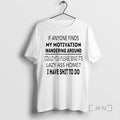 Trending If Anyone Finds My Motivation Wandering Around Could You Please Send Its Lazy Ass T-Shirts, Hoodie, Sweatshirt