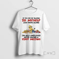 Trending Minions If You See Me Talking To Myself Just Move Along Im Self Employed T-Shirts, Hoodie, Sweatshirt