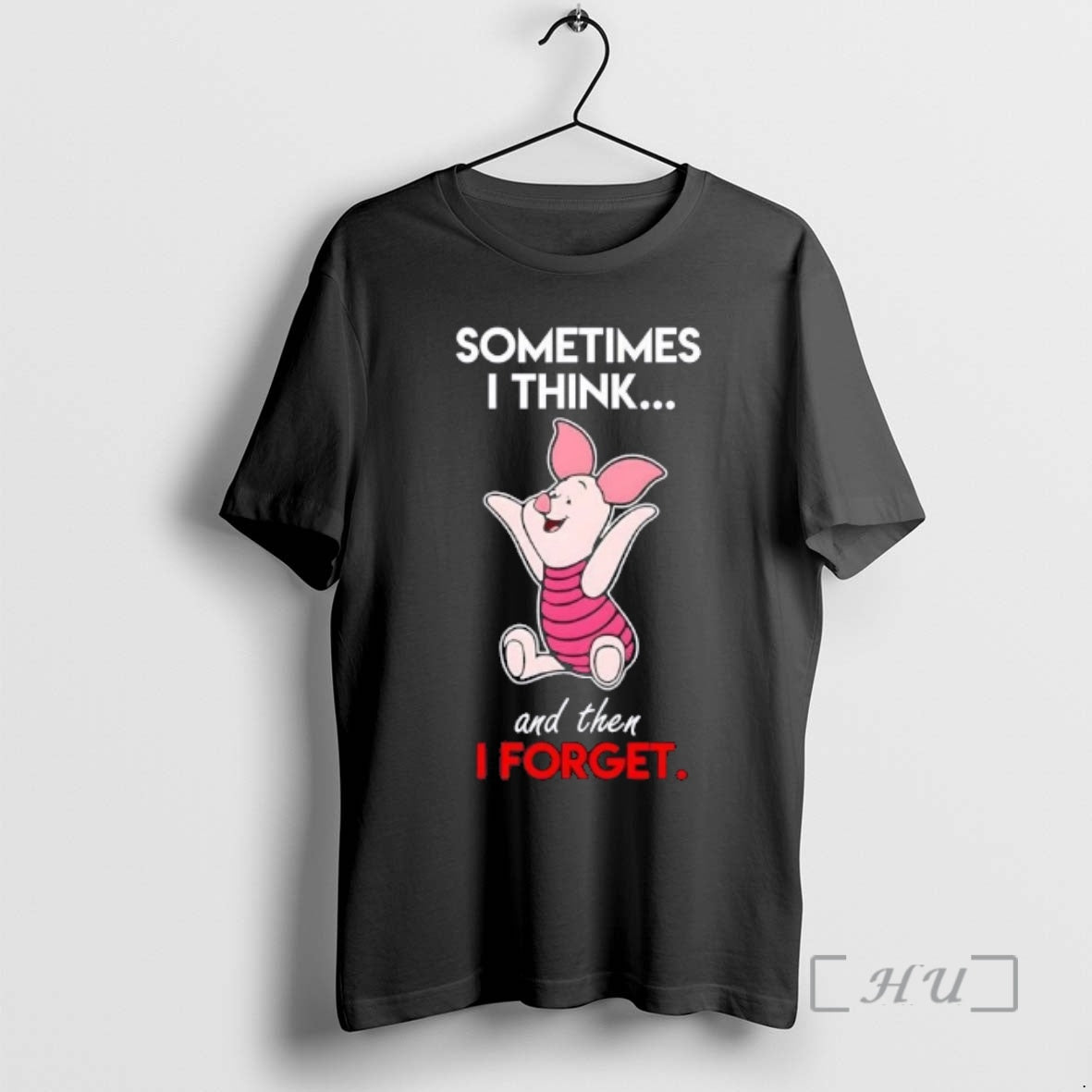 Trending Piglet Sometimes I Think And Then I Forget T-Shirts, Hoodie, Sweatshirt | CiraTrend.com