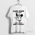Trending Possum Slow Down Calm Down Dont Worry Dont Hurry T-Shirts, Hoodie, Sweatshirt | CiraTrend.com