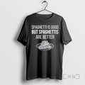 Trending Spaghettis Is Good But Spaghettis Are Better T-Shirts, Hoodie, Sweatshirt | CiraTrend.com