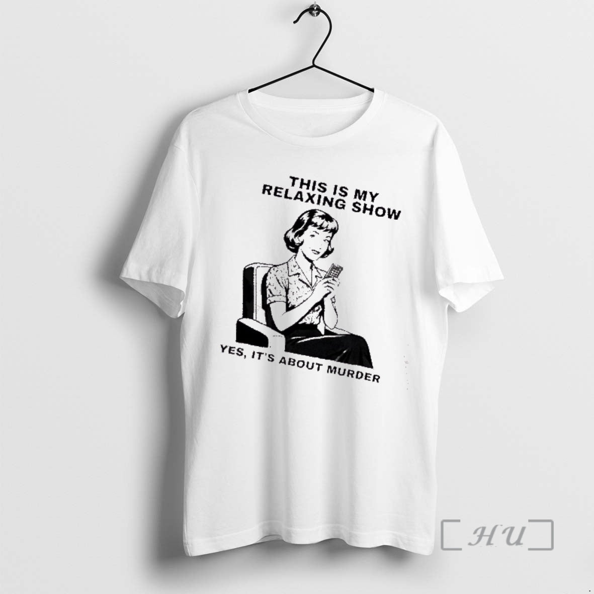 Trending This Is My Relaxing Show Yes Its About Murder T-Shirts, Hoodie, Sweatshirt | CiraTrend.com