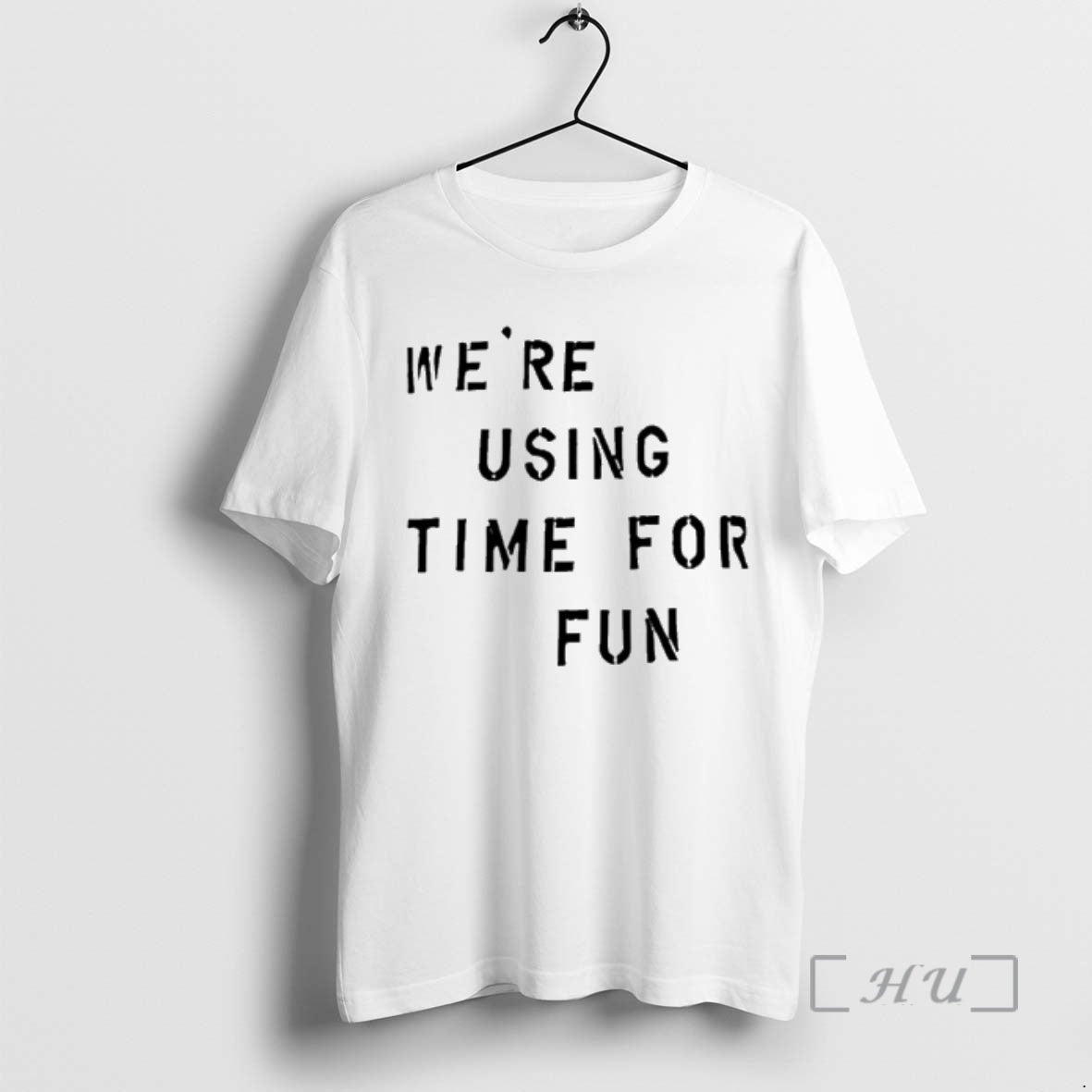 Trending Were Using Time For Fun T-Shirts, Hoodie, Sweatshirt | CiraTrend.com