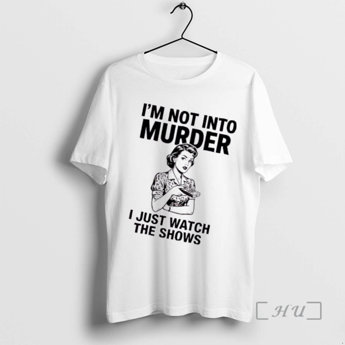Trending Women Im Not Into Murder I Just Watch The Shows Premium T Shirts Sweater Hoodie, Sweatshirt | CiraTrend.com