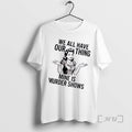 Trending Women We All Have Our Thing Mine Is Murder Shows Premium T Shirts Sweater Hoodie, Sweatshirt | CiraTrend.com