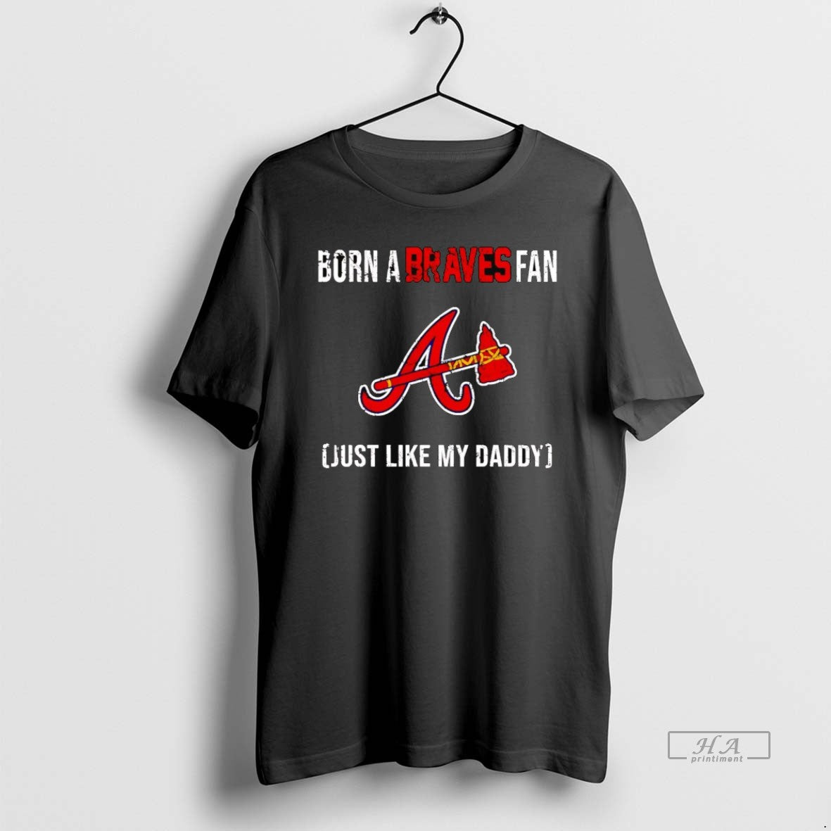 Trendy Born A Atlanta Braves Fan Just Like My Daddy