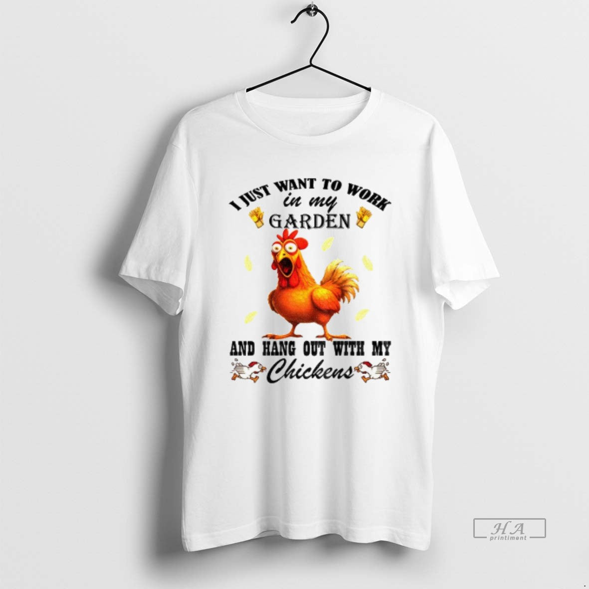 Trendy Chicken I Just Want To Work In My Garden And Hang Out With My
