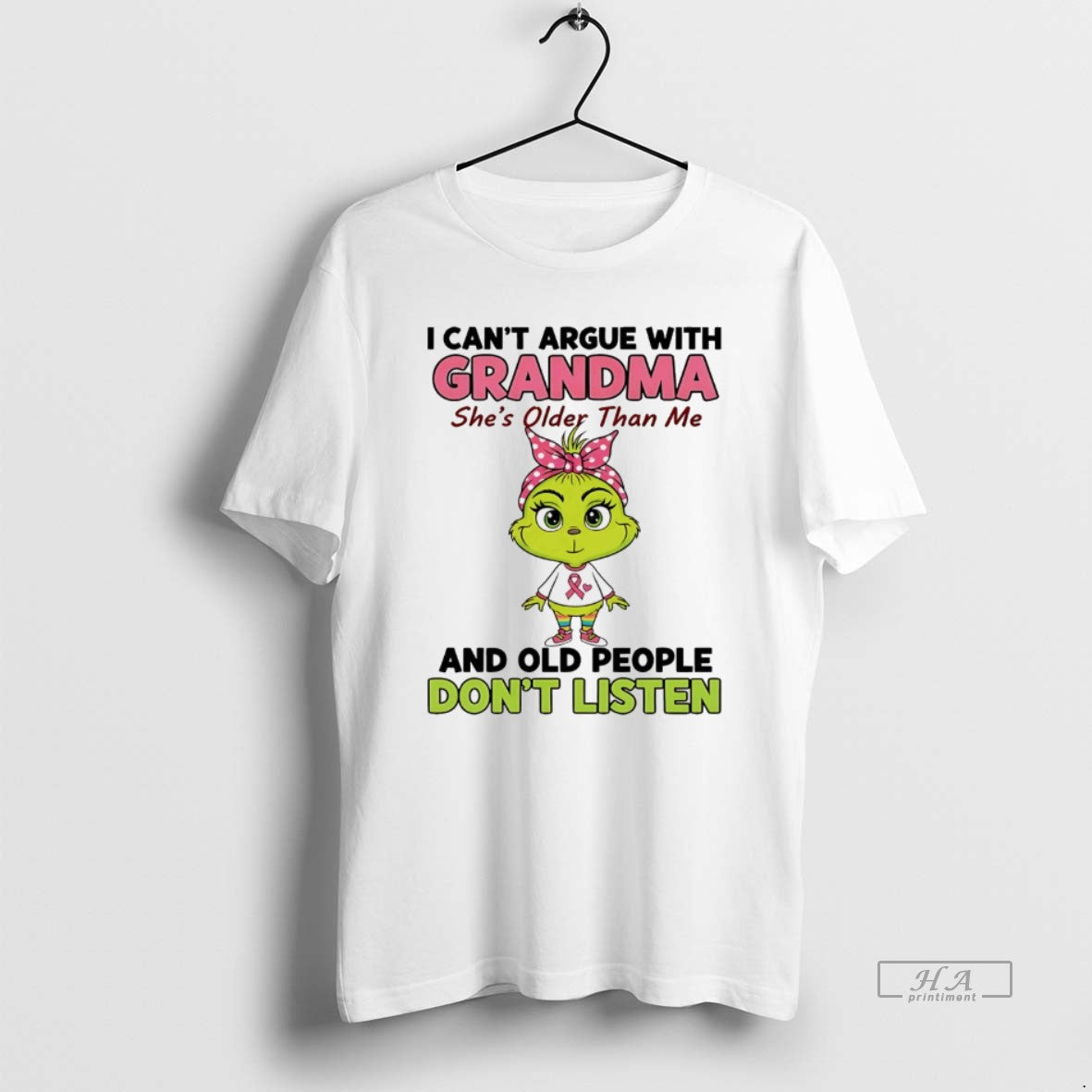 Trendy Grinch I Cant Argue With Grandma Shes Older Than Me And Old People Dont