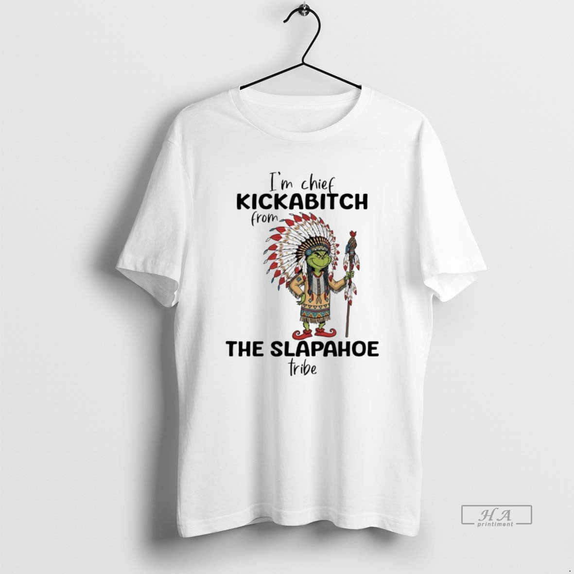 Trendy Grinch Im Chief Kickabitch From The Slapahoe Tribe White