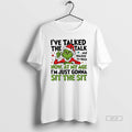 Trendy Grinch Ive Taked The Talk And Walked The Walk Now At My Age Im