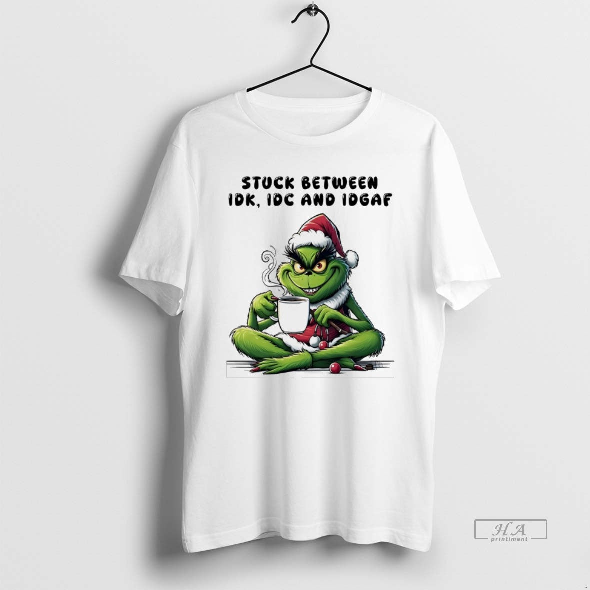 Trendy Grinch Stuck Between Idk Idc And Idgaf Christmas White